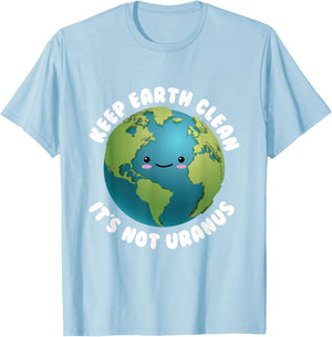 Keep Earth Clean It's Not Uranus for Earth Day T-Shirt - T-Shirt | Light Blue