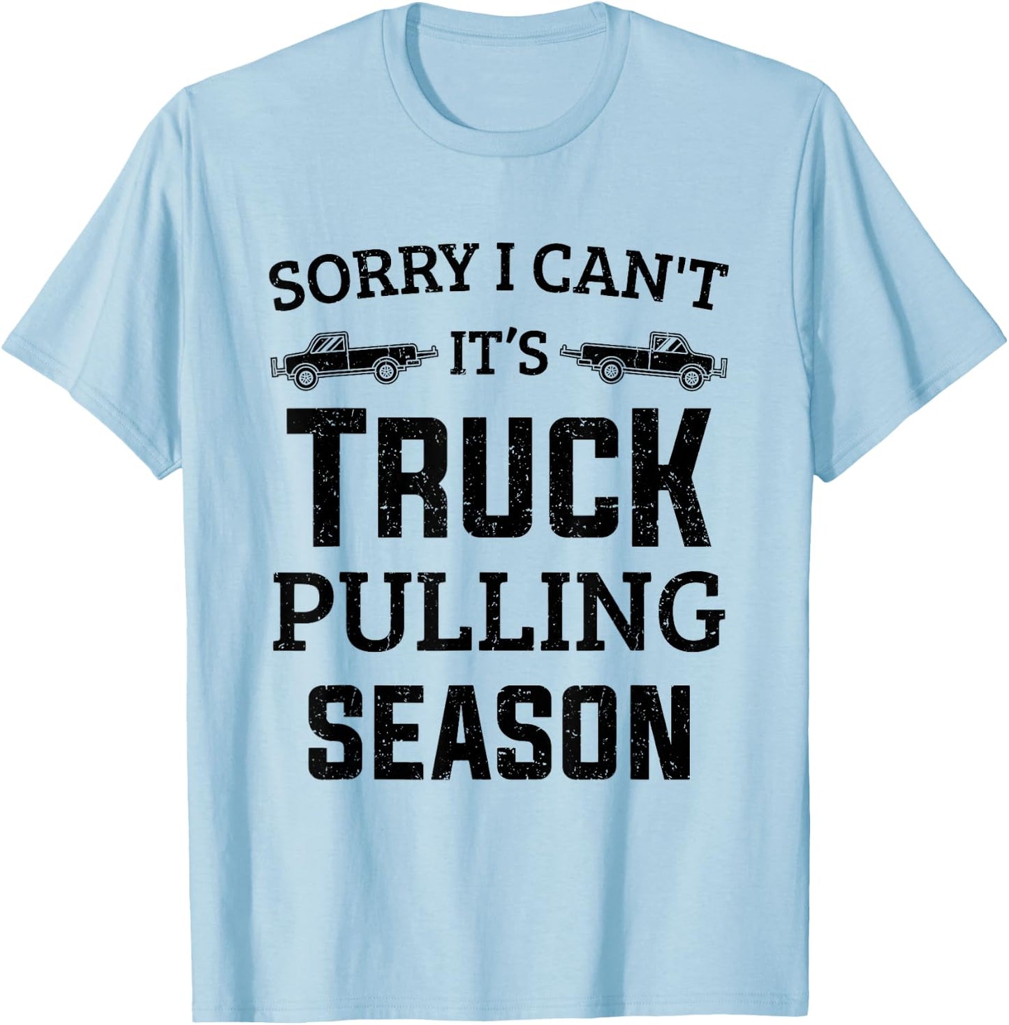 Tractor Pulling Sorry I Can't It's Truck Pulling Season T-Shirt - T-Shirt | Light Blue