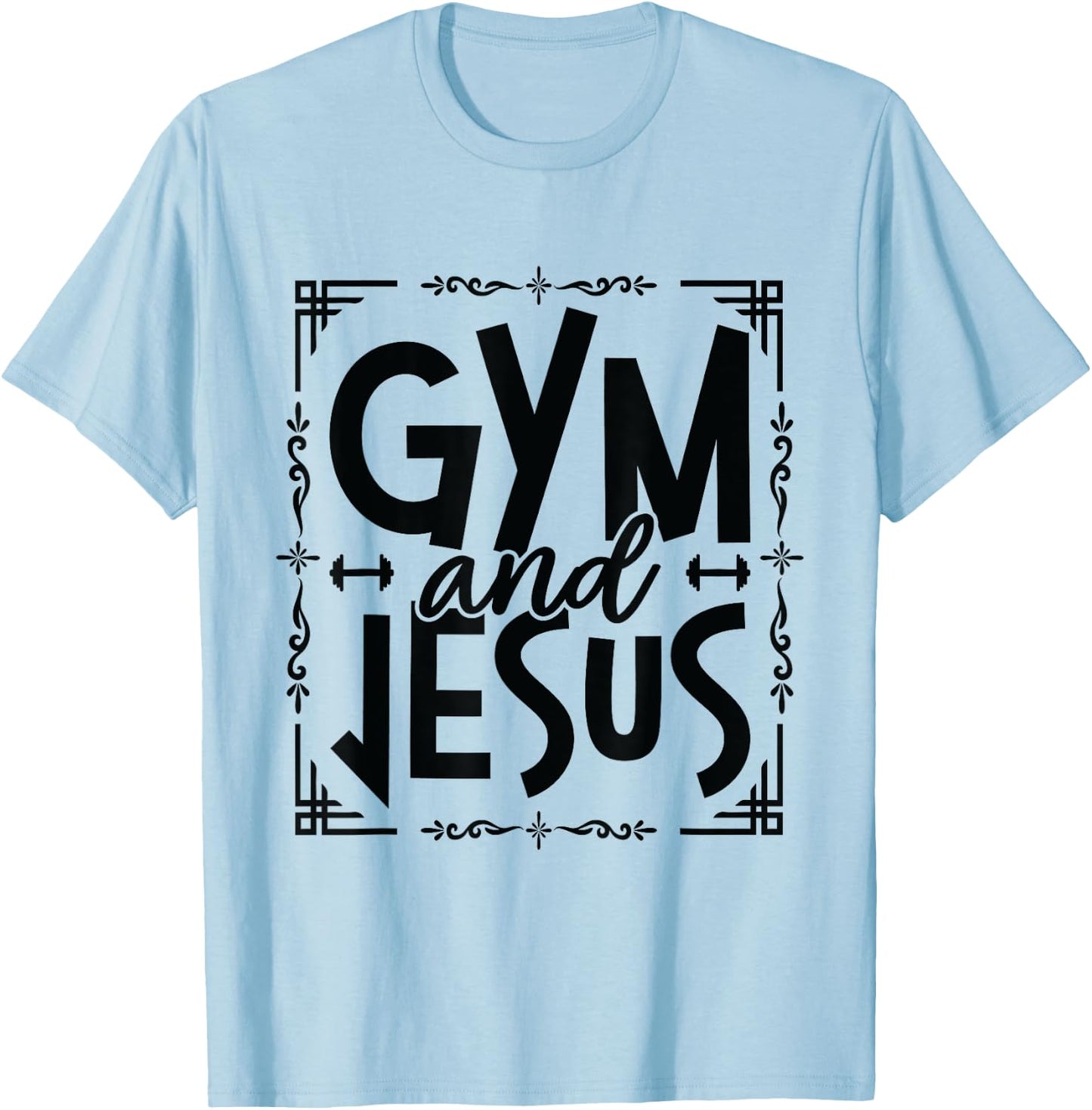 Gym and Jesus Gym Fitness Lifting Weights Body Building T-Shirt - T-Shirt | Light Blue