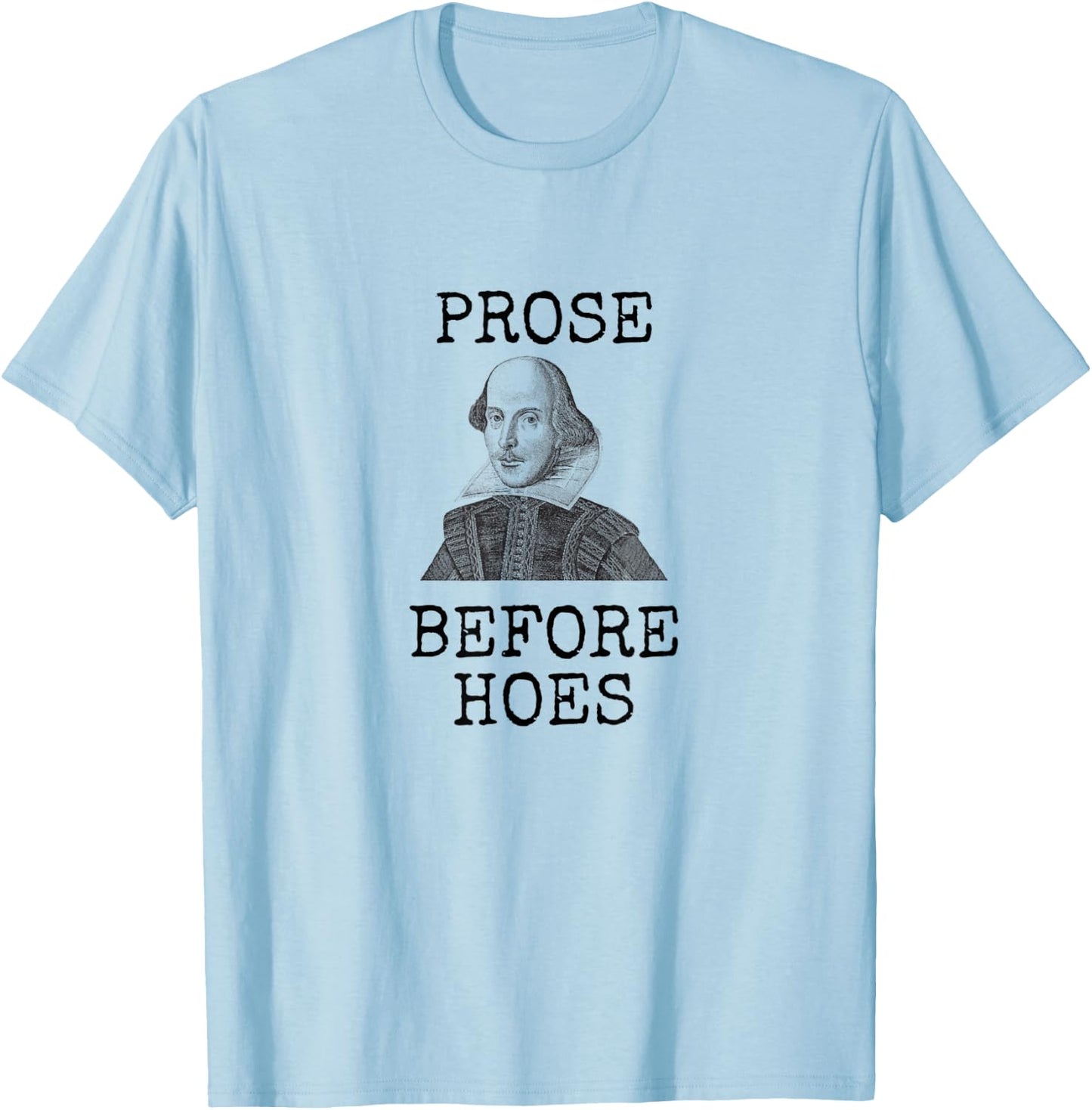 Prose Before Hoes Funny Books William Shakespeare Book Lover T-Shirt - T-Shirt | Light Blue