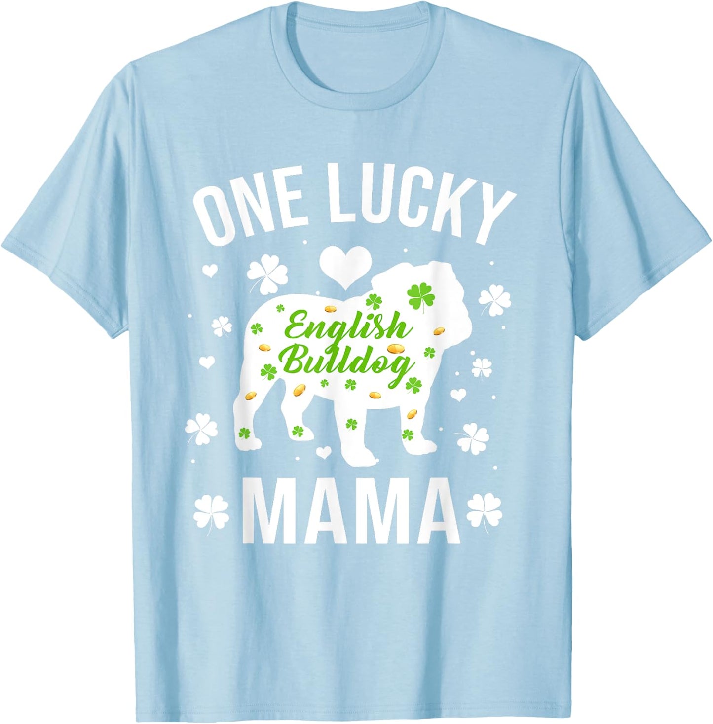 One Lucky Mama Dog Mom English Bulldog St Patricks Day T-Shirt - T-Shirt | Light Blue