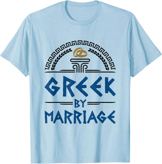Greek Spouse Novelty Gifts and Apparel Greek By Marriage Funny In-Law Married Heritage T-Shirt - T-Shirt | Light Blue
