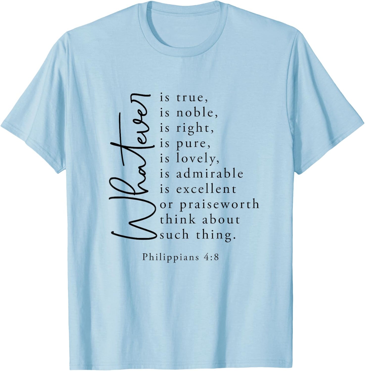 Christian Jesus Lovers Bible Philippians 4:8 Whatever's True T-Shirt - T-Shirt | Light Blue