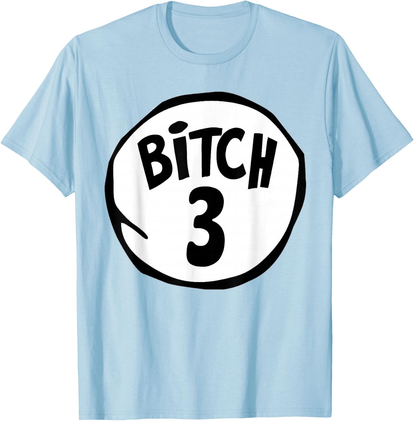Funny Bitch 3 Matching Group Halloween Costume T-Shirt - T-Shirt | Light Blue
