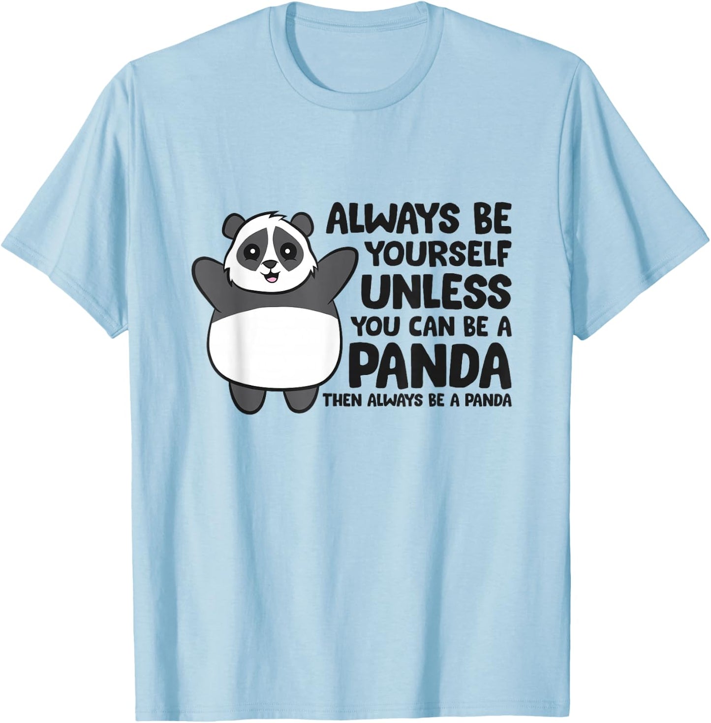 Always Be Yourself Unless You Can Be A Panda T-Shirt - T-Shirt | Light Blue