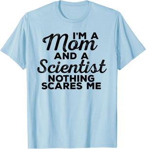 Scientist Mom Nothing Scares Me - Scientist Gift Mom T-Shirt - T-Shirt | Light Blue