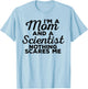 Scientist Mom Nothing Scares Me - Scientist Gift Mom T-Shirt - T-Shirt | Light Blue