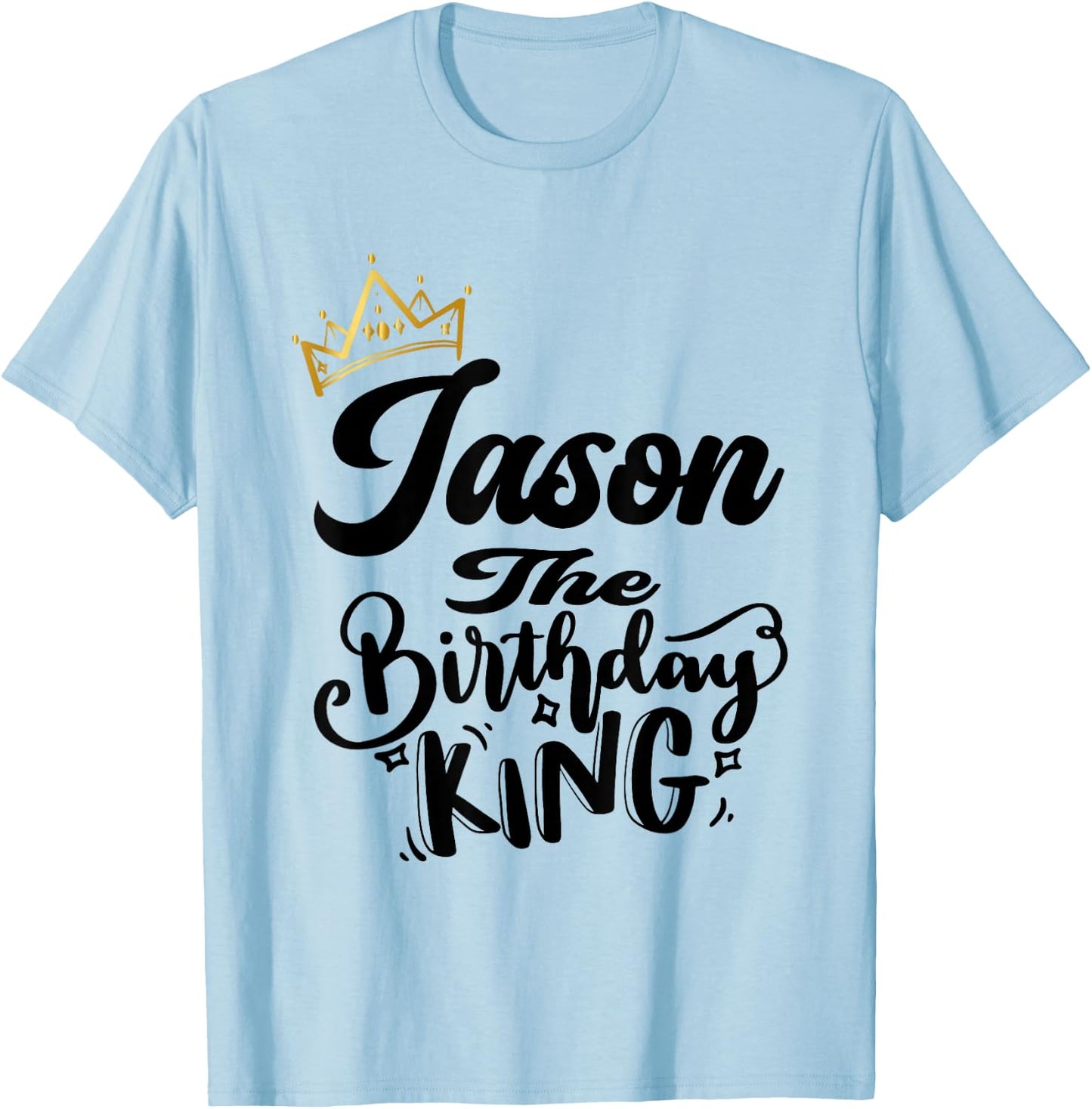 Jason The Birthday King Happy Birthday Shirt Men Boys Teens T-Shirt - T-Shirt | Light Blue