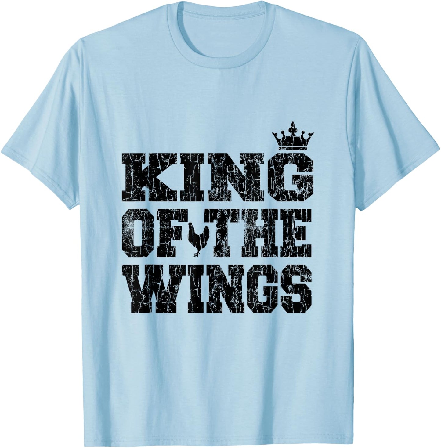 King Of The Wings Funny Fried Chicken Eater Graphic T-Shirt - T-Shirt | Light Blue