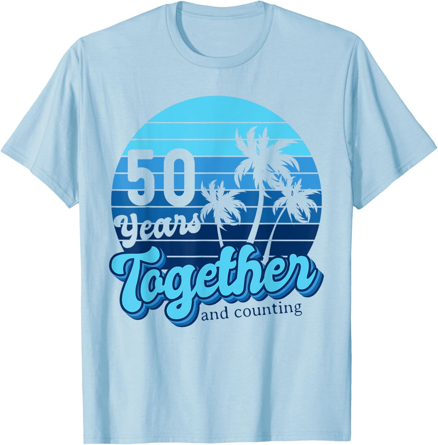 50 Years Together Cruising Couples 50th Anniversary Cruise T-Shirt - T-Shirt | Light Blue