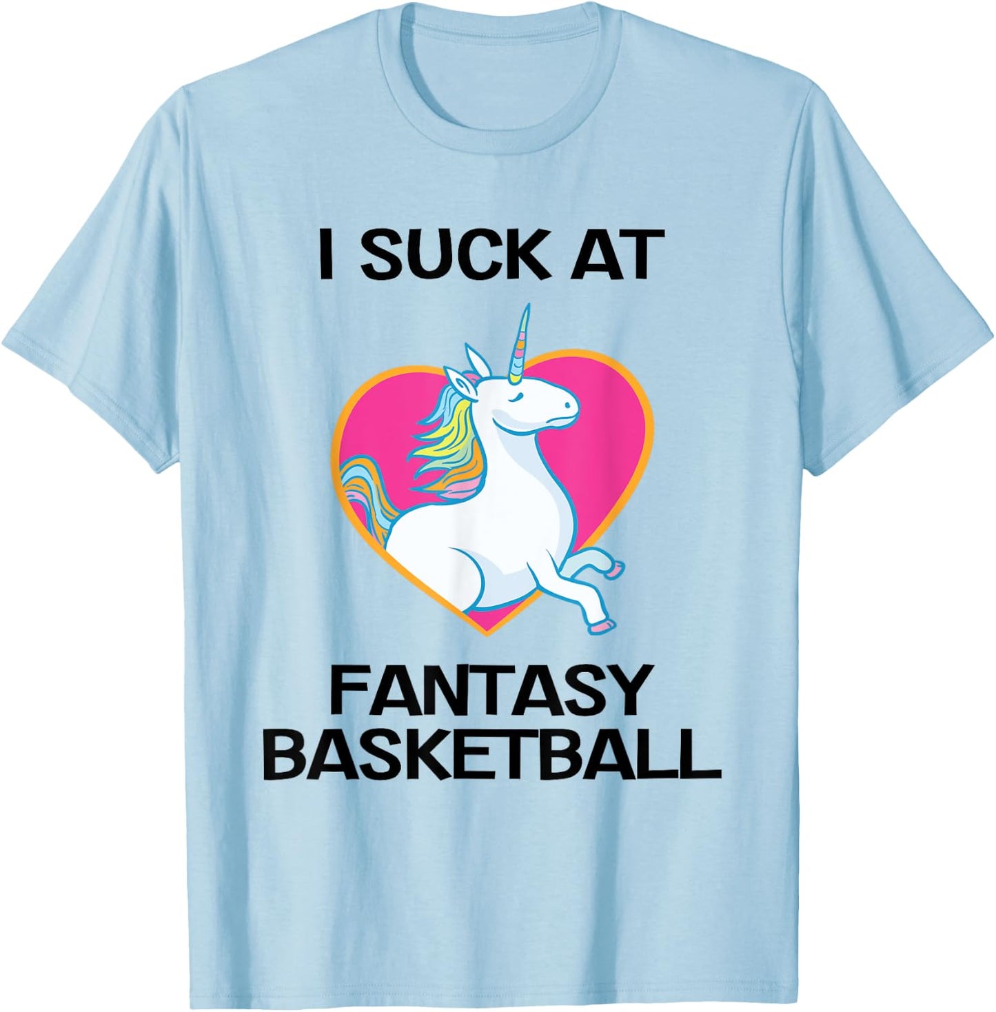 I Suck at Fantasy Basketball Funny Last Place Shirt T-Shirt - T-Shirt | Light Blue