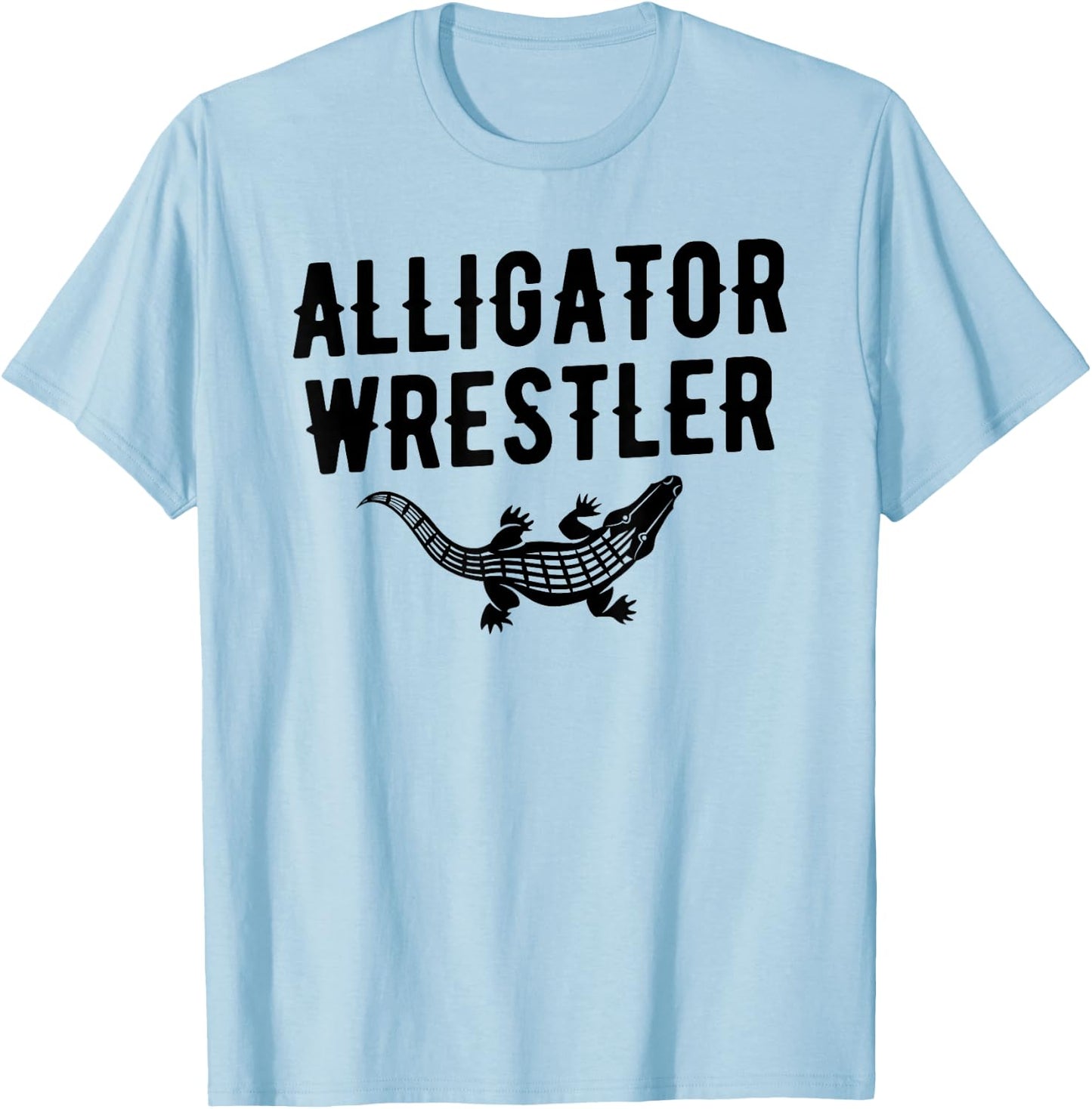 Alligator Wrestler , Gator Wrestling Apparel T-Shirt - T-Shirt | Light Blue