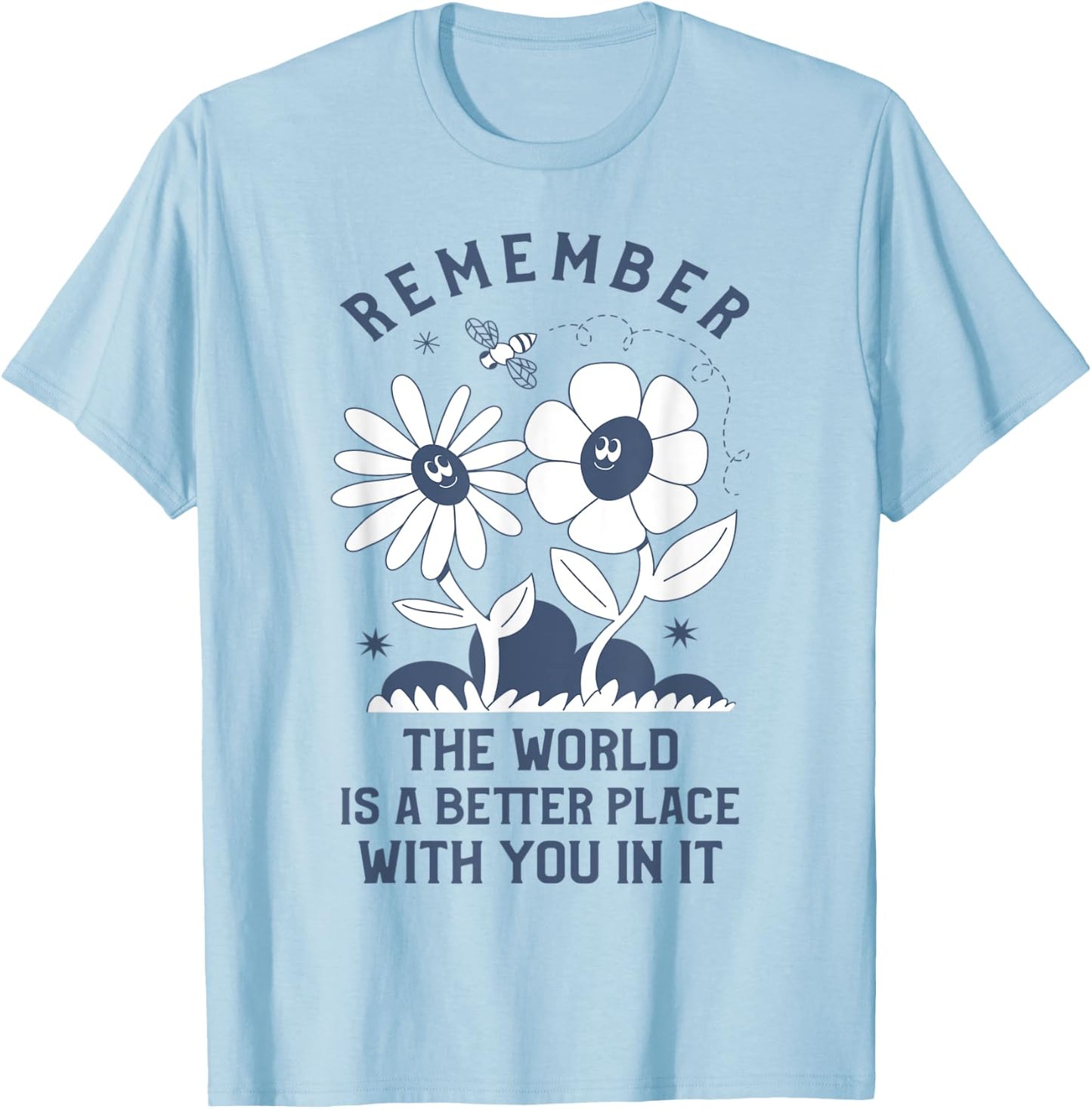 The World is a Better place with You In It Aesthetic T-Shirt - T-Shirt | Light Blue