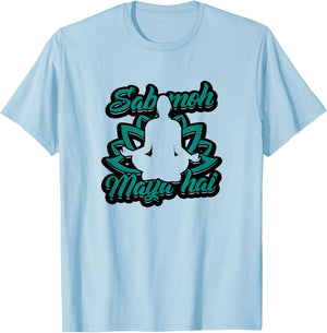Sab moh maya hai - Relax for inner peace and composure T-Shirt - T-Shirt | Light Blue