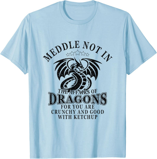 Meddle Not In The Affairs Of Dragons T-Shirt - T-Shirt | Light Blue