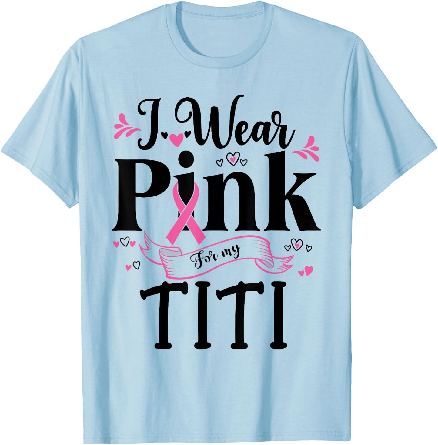 October Breast Cancer Support I Wear Pink For My Titi T-Shirt - T-Shirt | Light Blue