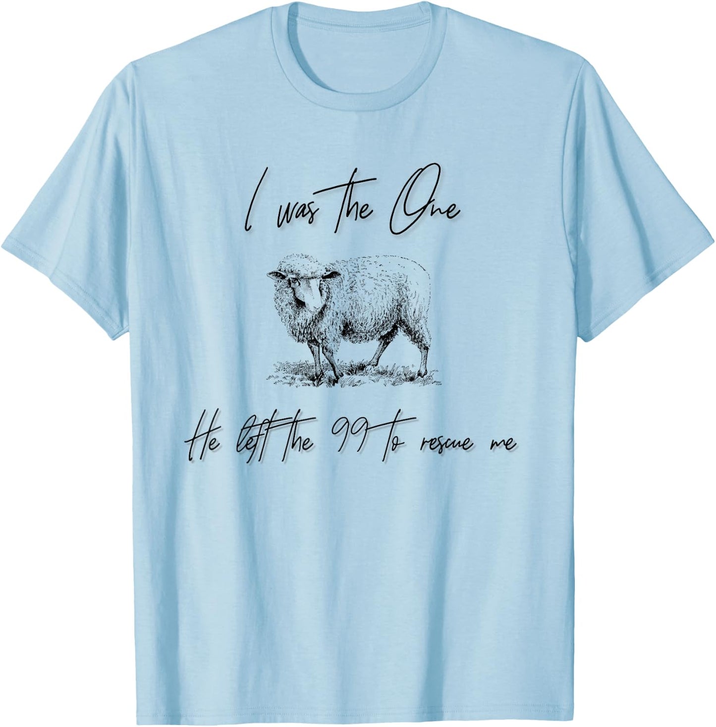 I Am The One He Left the 99 To Rescue Me T-Shirt - T-Shirt | Light Blue