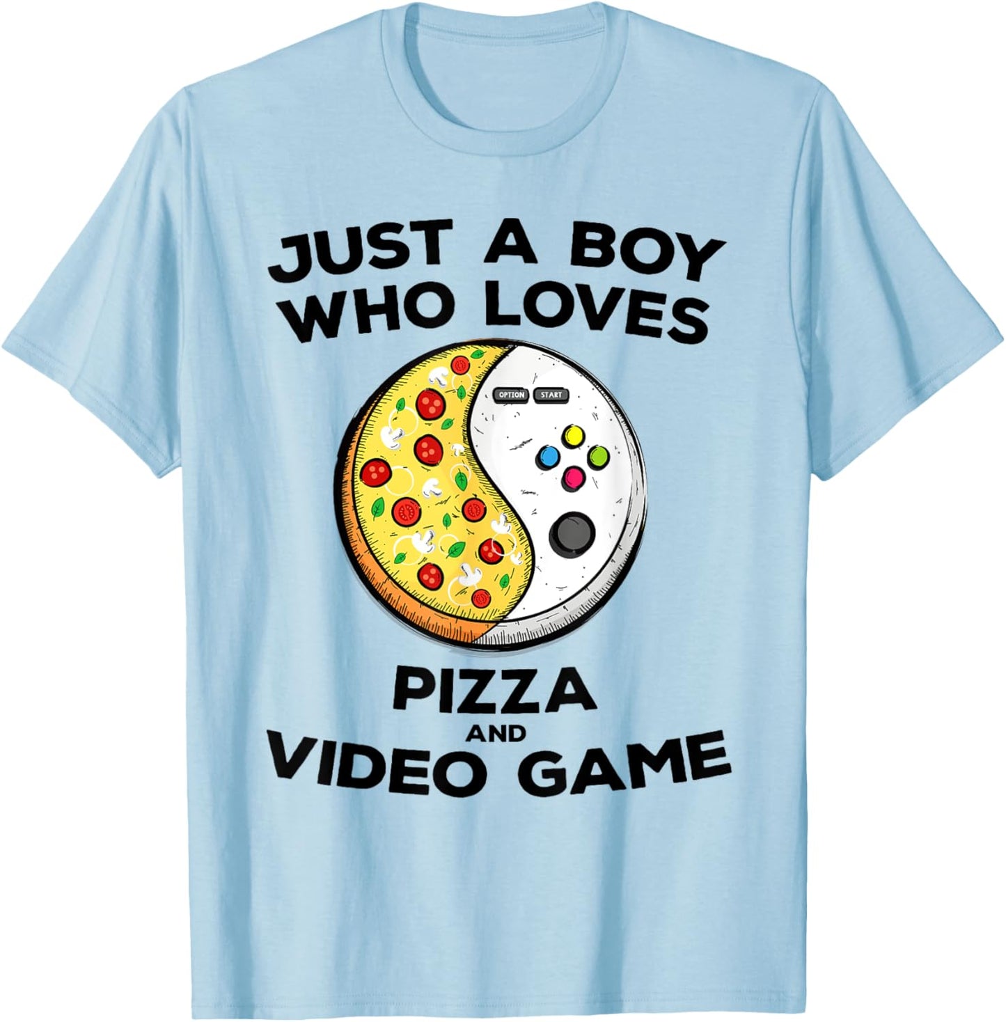 Just a Boy Who Love Pizza and Video Game Funny Gaming Quote T-Shirt - T-Shirt | Light Blue