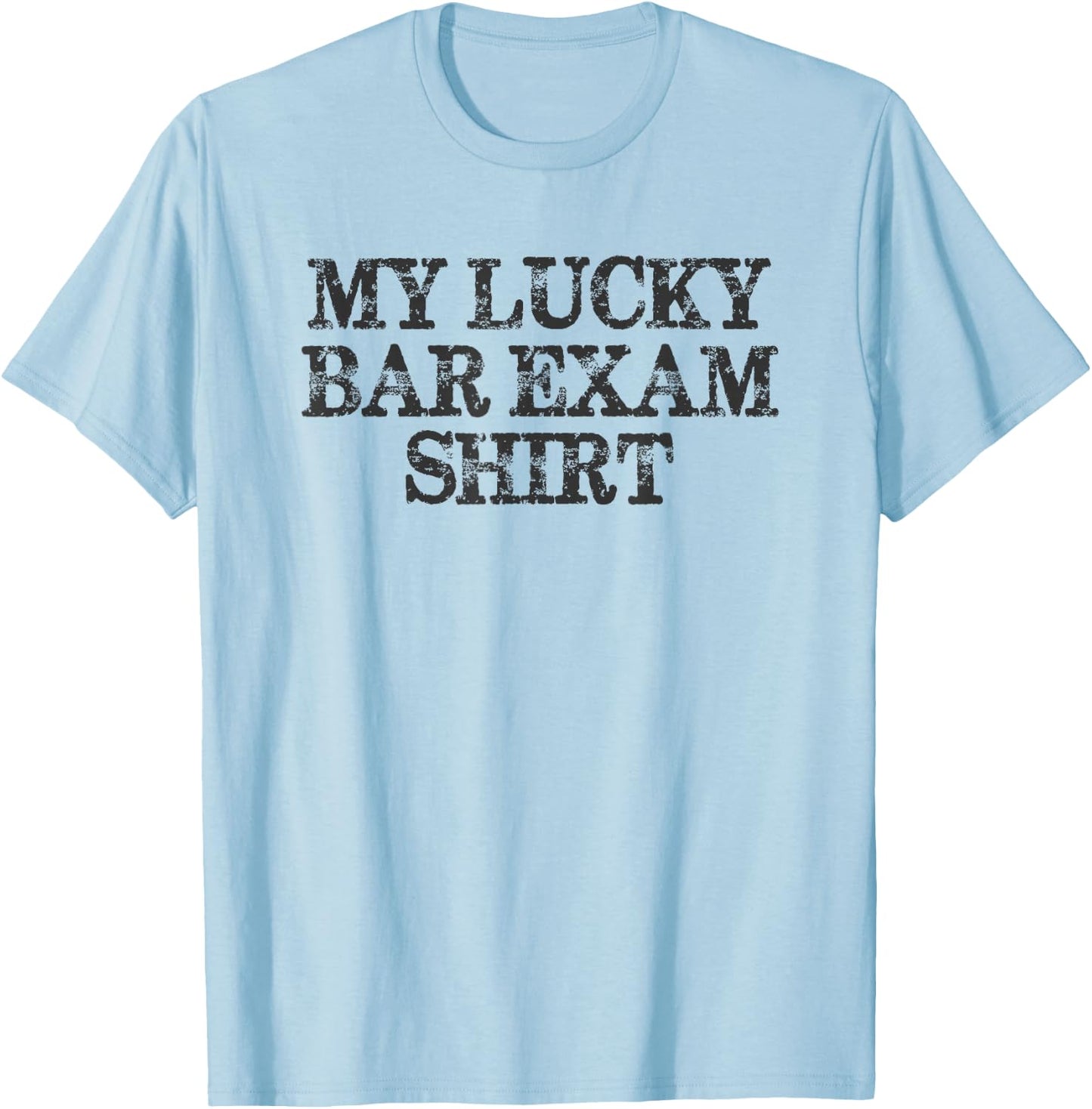 Law Student Gifts - My Lucky Bar Exam Shirt Funny Law School T-Shirt - T-Shirt | Light Blue