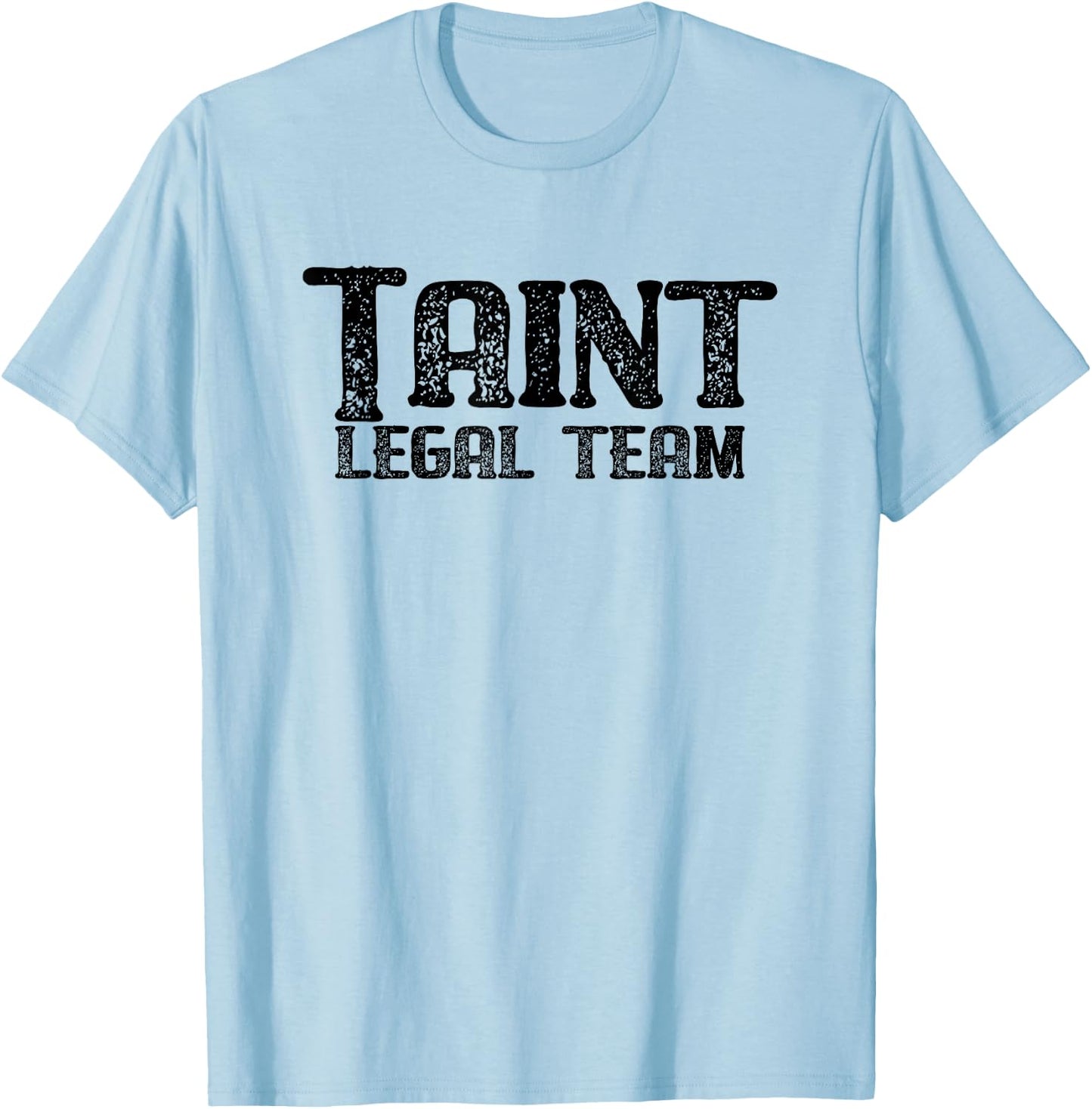 Taint Legal Team - News Fan T-Shirt - T-Shirt | Light Blue