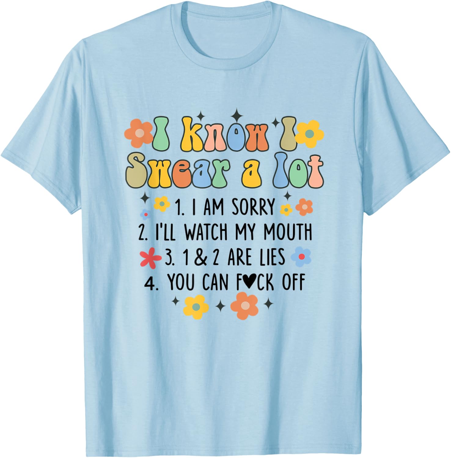 I Know I Swear A Lot Funny Sarcasm Sarcastic Humor Groovy T-Shirt - T-Shirt | Light Blue