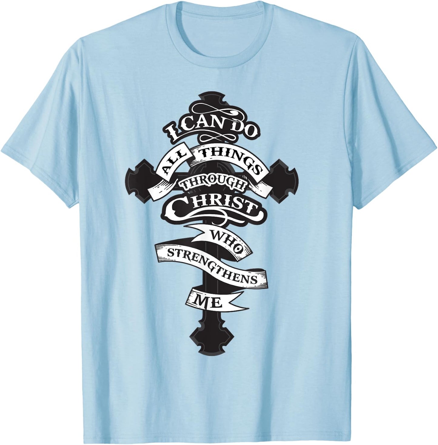 I Can Do All Things Through Christ Who Strengthens Me Shirt T-Shirt - T-Shirt | Light Blue