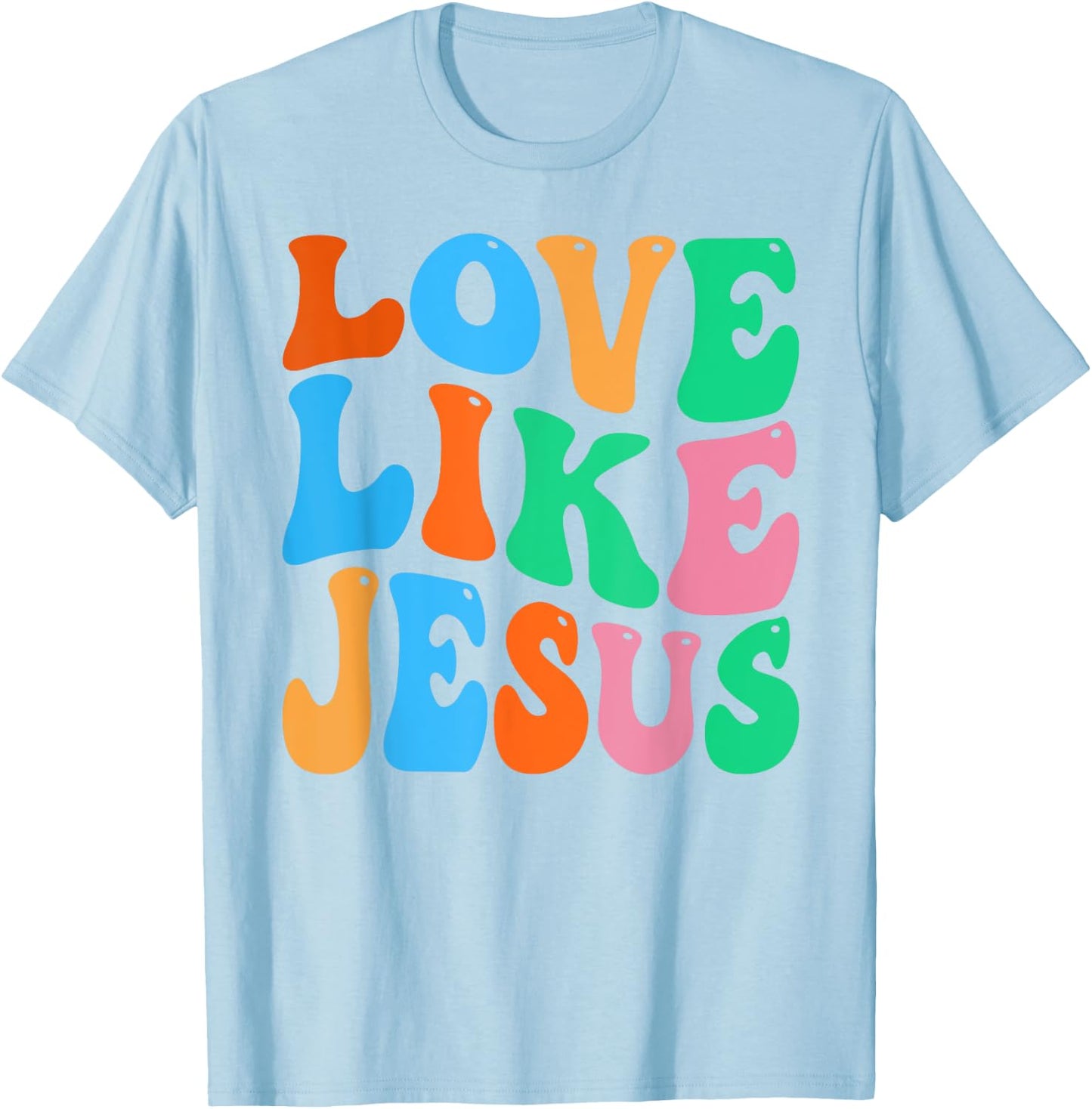 Christian Love Like Jesus T-Shirt - T-Shirt | Light Blue