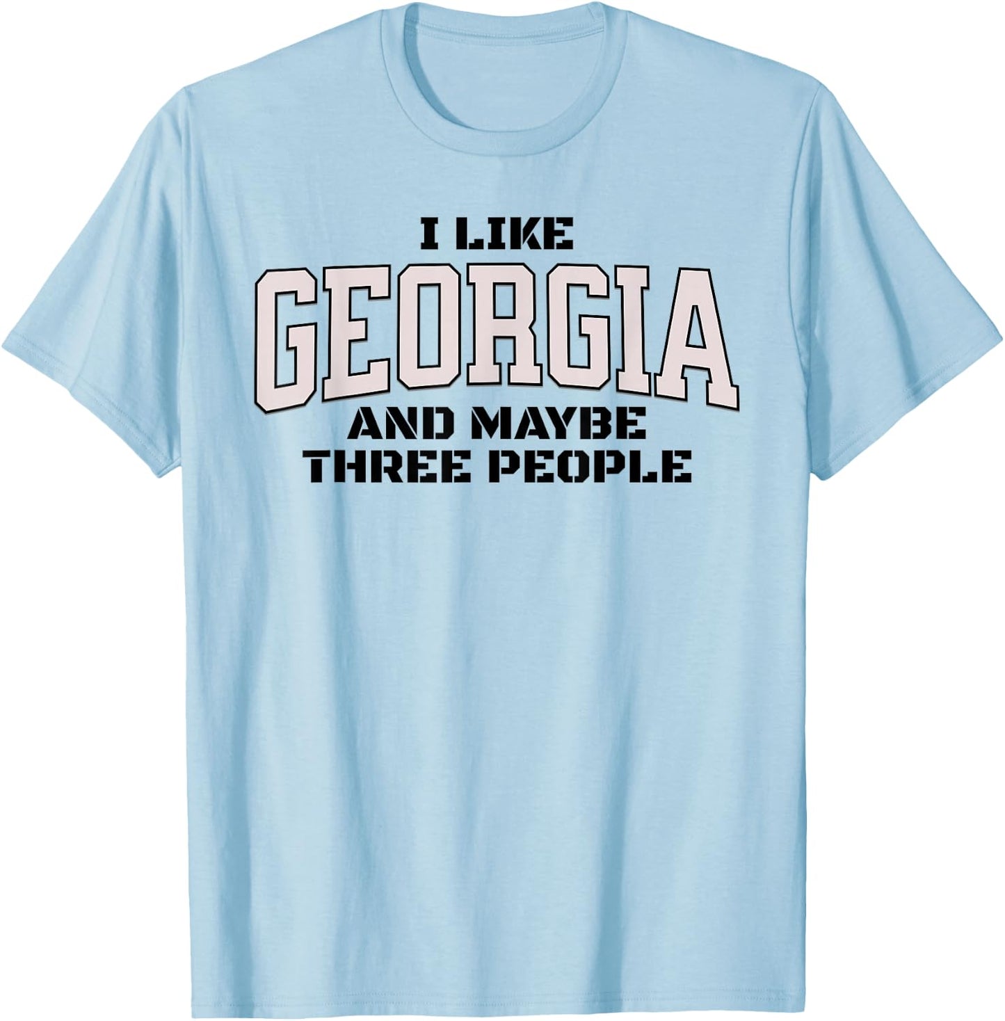 Funny I Like Georgia And Maybe Three People. Georgia Fan T-Shirt - T-Shirt | Light Blue