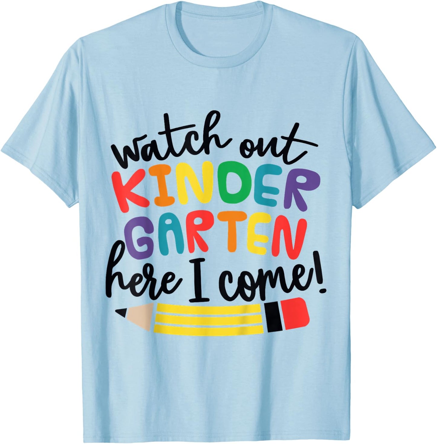 Watch Out Kindergarten Here I Come Kinder Back To School T-Shirt - T-Shirt | Light Blue
