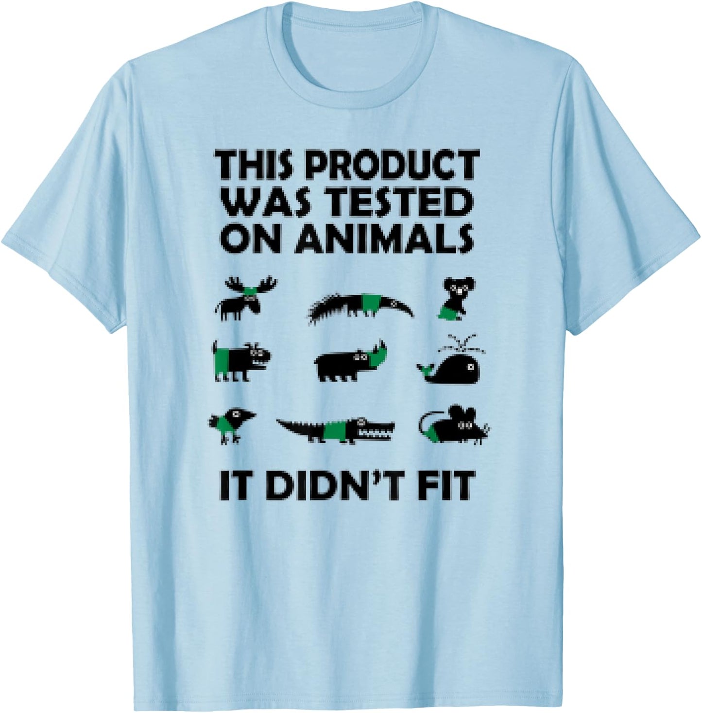 This Product Was Tested On Animals It Didnt Fit Funny T-Shirt - T-Shirt | Light Blue