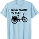 Adult Tricycle Never Too Old To Ride Bike T-Shirt - T-Shirt | Light Blue