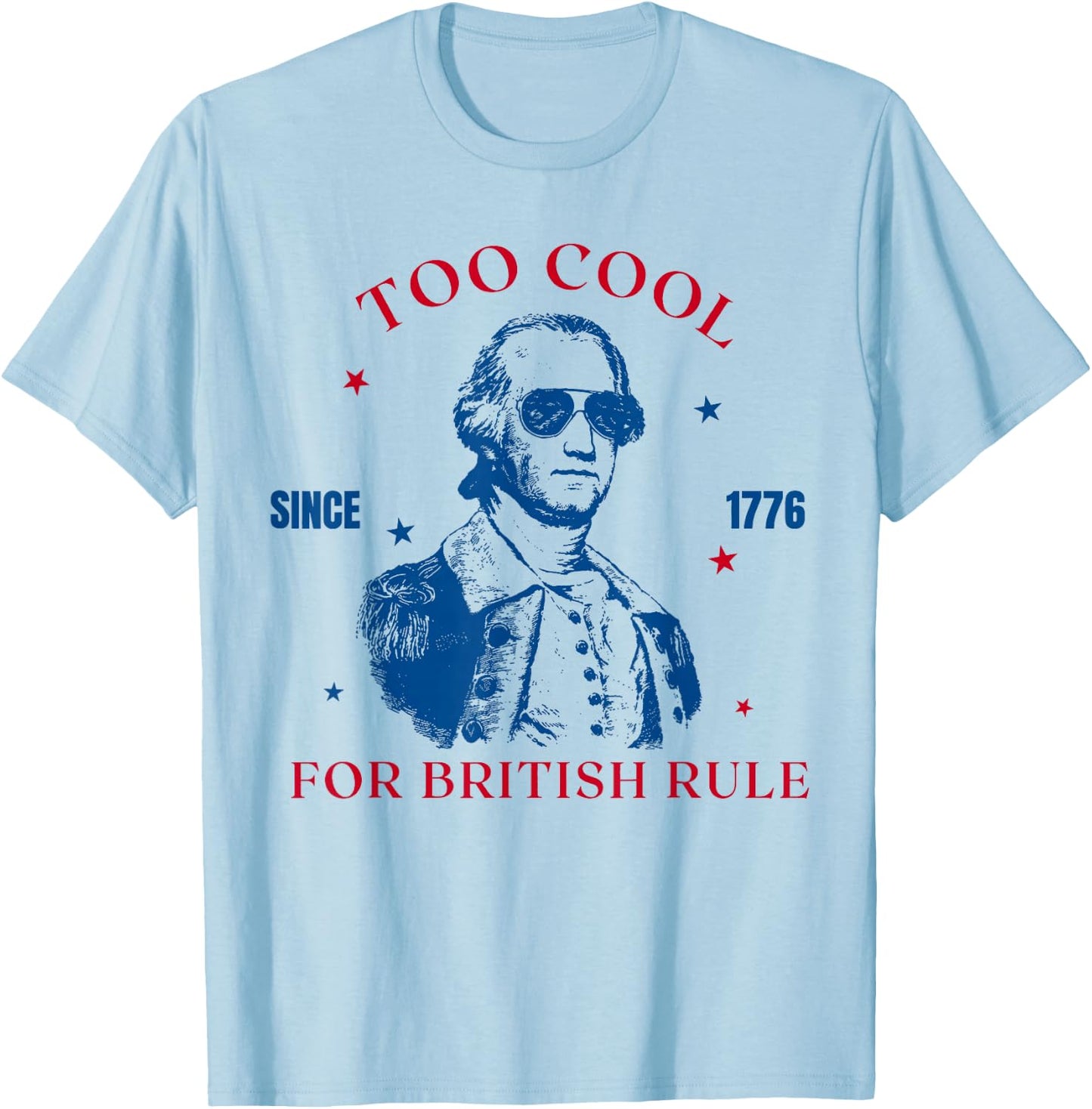 Too Cool for British Rule Since 1776 George Washington Retro T-Shirt - T-Shirt | Light Blue