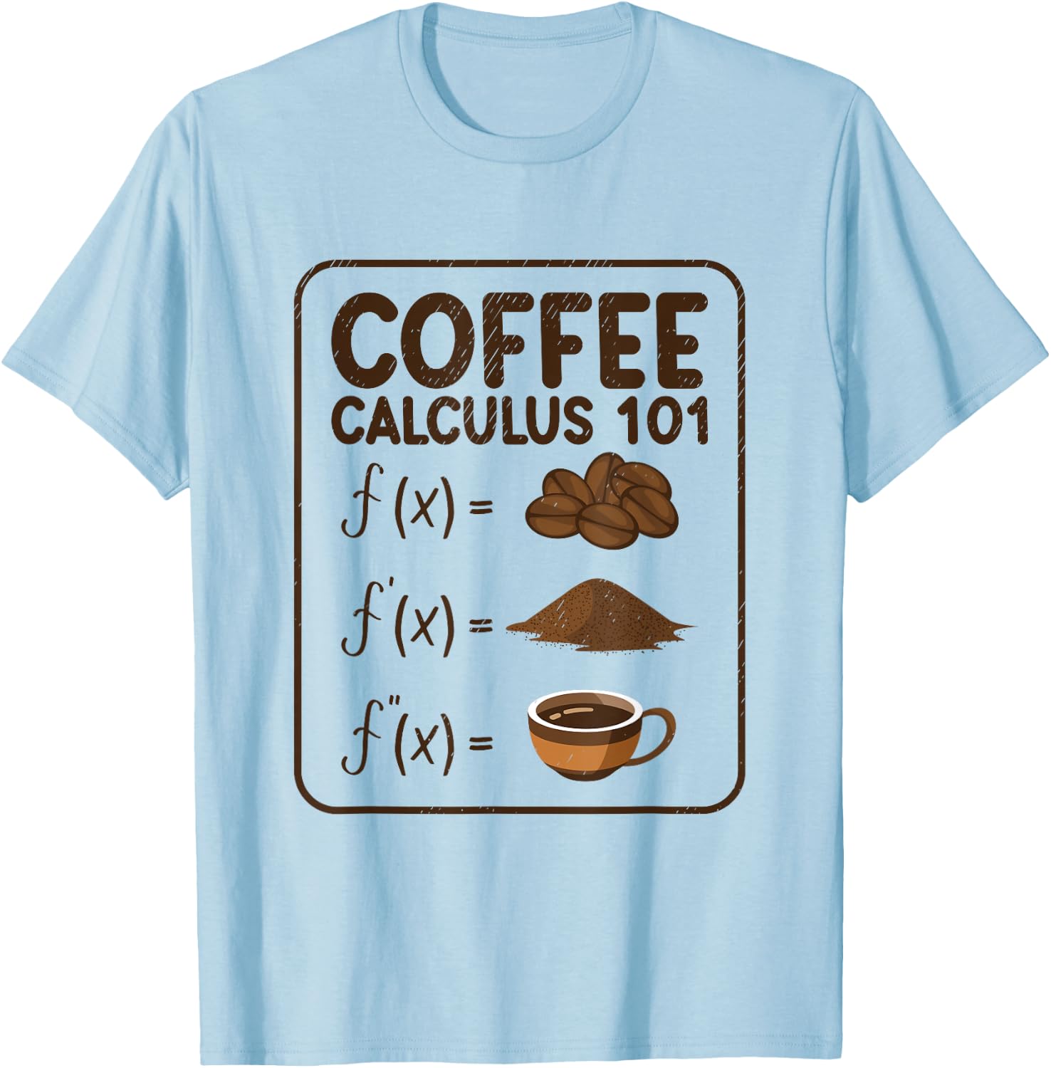 Coffee Calculus 101 F(x) - Funny Math Teacher Mathematician T-Shirt - T-Shirt | Light Blue