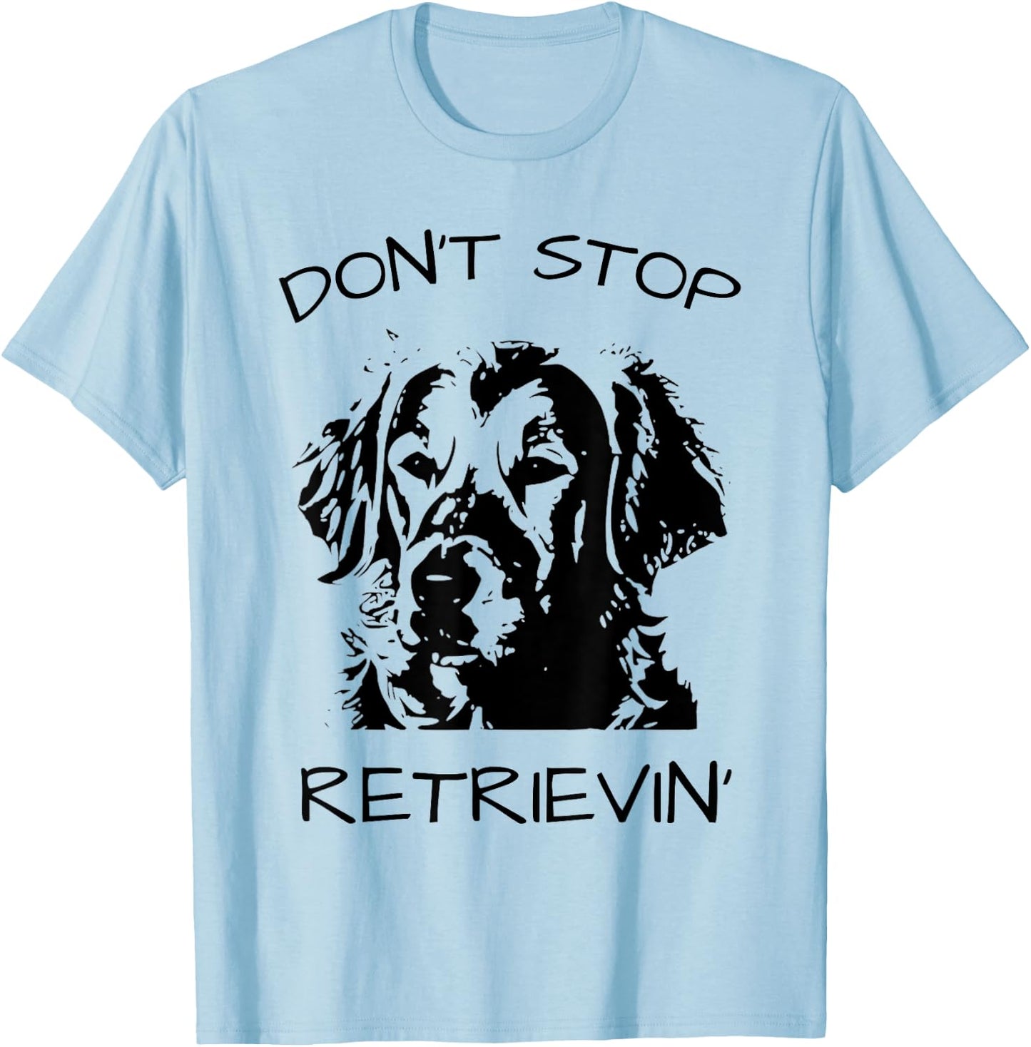 Don't Stop Retrieving Dog T-Shirt - T-Shirt | Light Blue