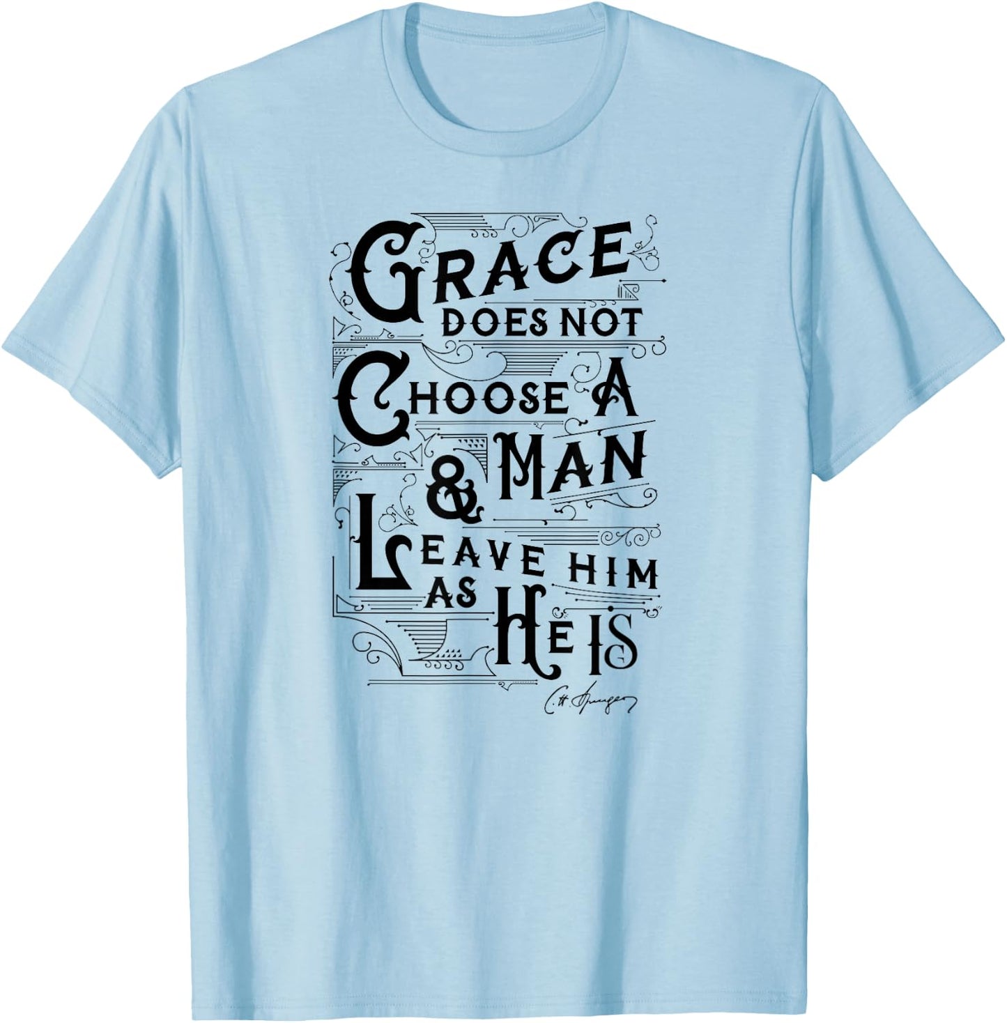 Grace Does Not Leave A Man As He Is Charles Spurgeon Quote T-Shirt - T-Shirt | Light Blue