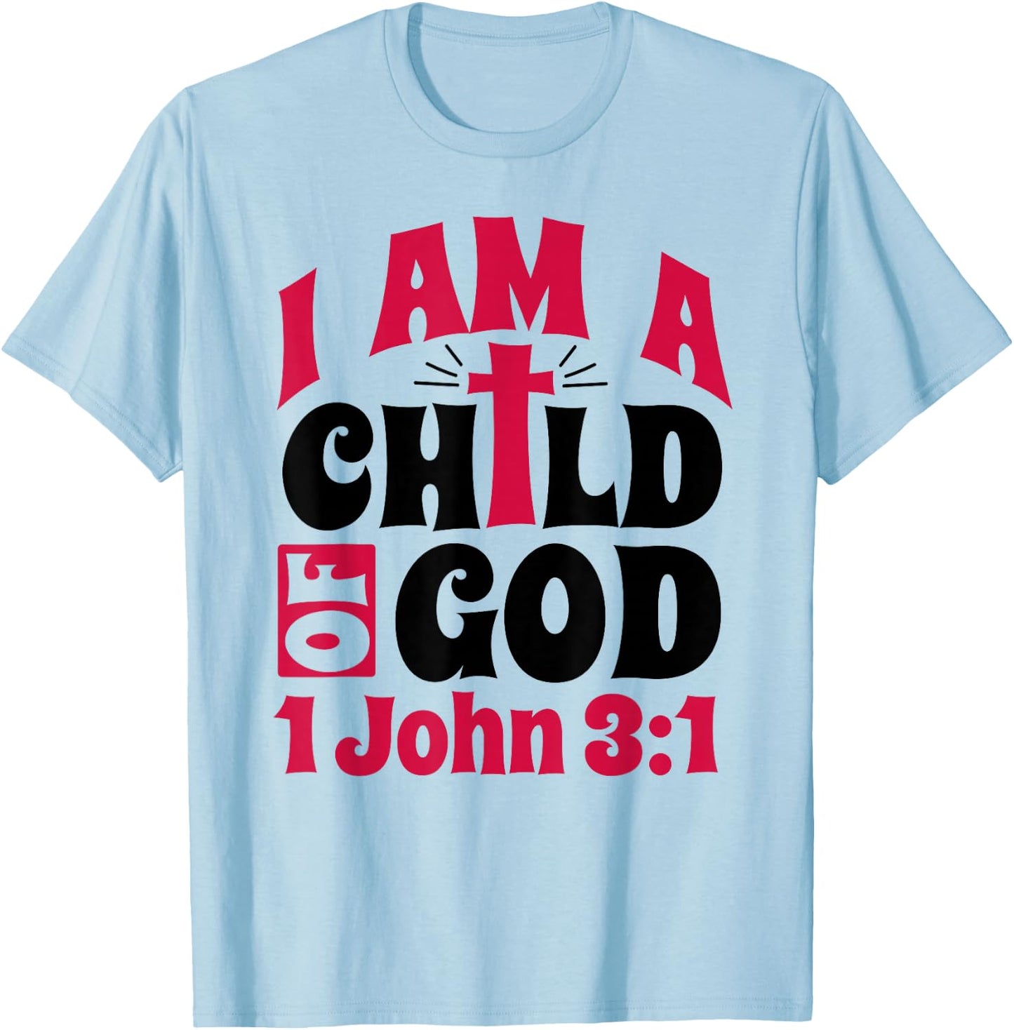 Christian Bible Verse I Am A Child Of God 1 John 3:1 Cross T-Shirt - T-Shirt | Light Blue