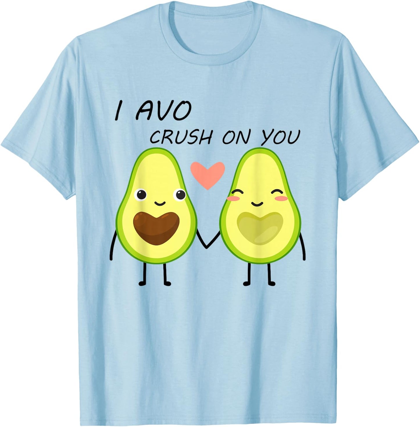 I Avo Crush On You Valentine and Love Adorable Avocado T-Shirt - T-Shirt | Light Blue
