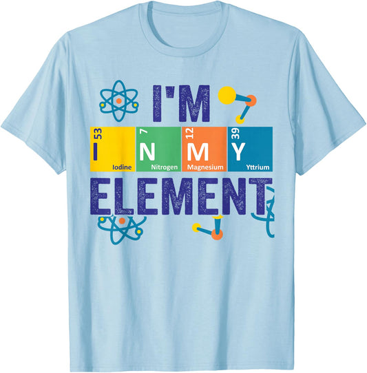 In My Element Chimestry Periodic Table Sciencist Dad Jokes T-Shirt - T-Shirt | Light Blue