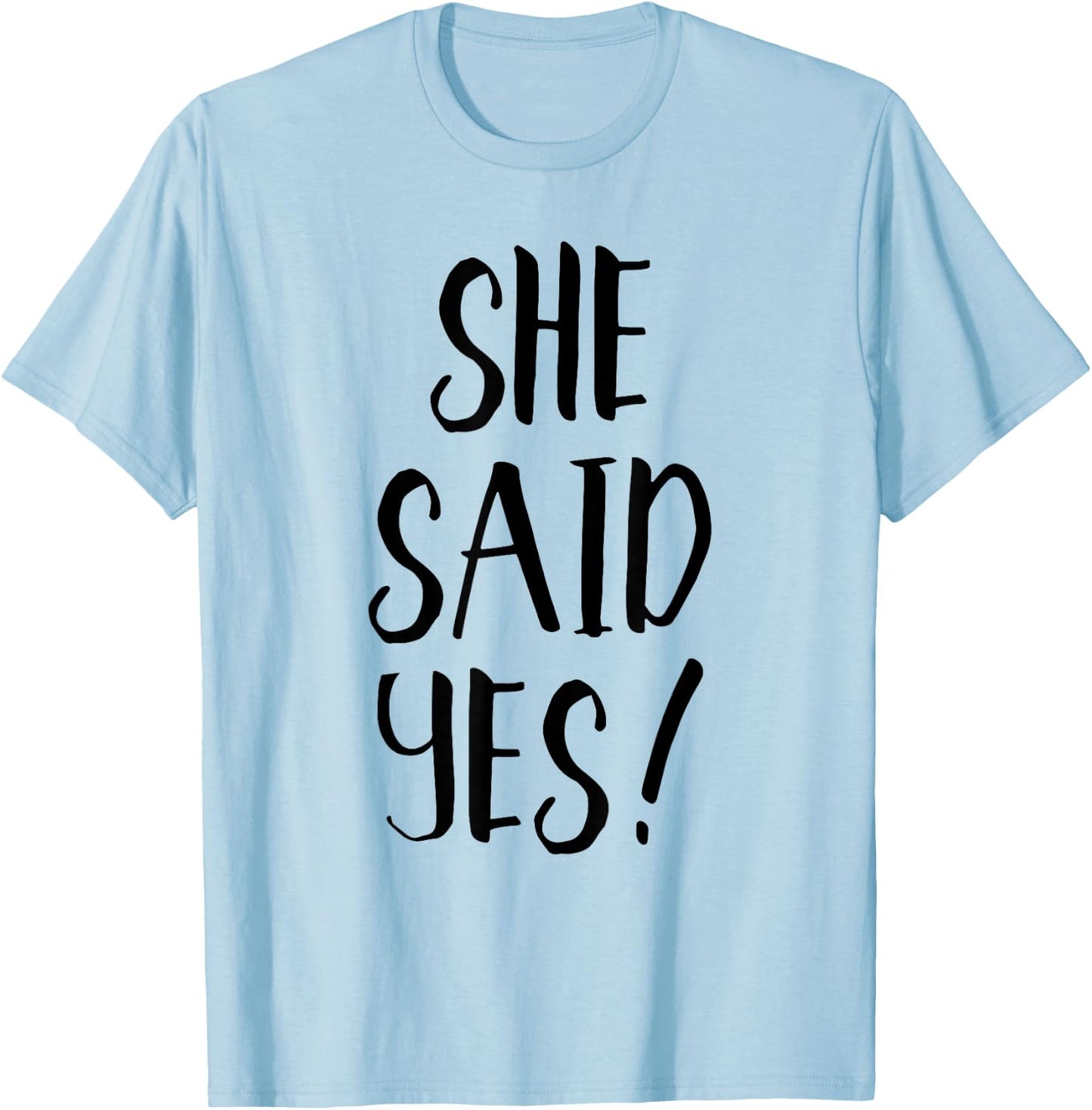 She Said Yes! - Popular Engagement Quote T-Shirt - T-Shirt | Light Blue