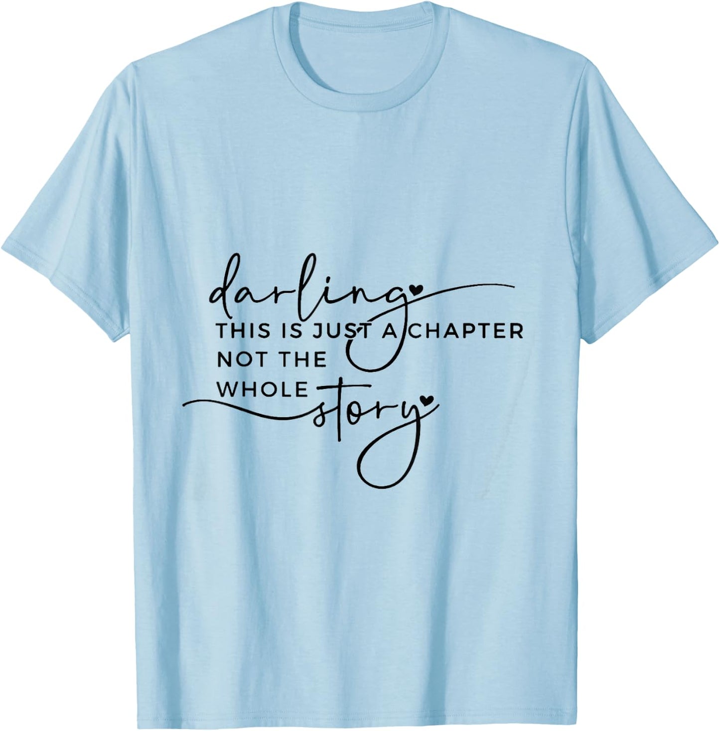 This Is Just A Chapter Not The Whole Story Darling T-Shirt - T-Shirt | Light Blue