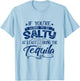 If You're Going To Be Salty At Least Bring Tequila Summer Men Women T-Shirt - T-Shirt | Light Blue