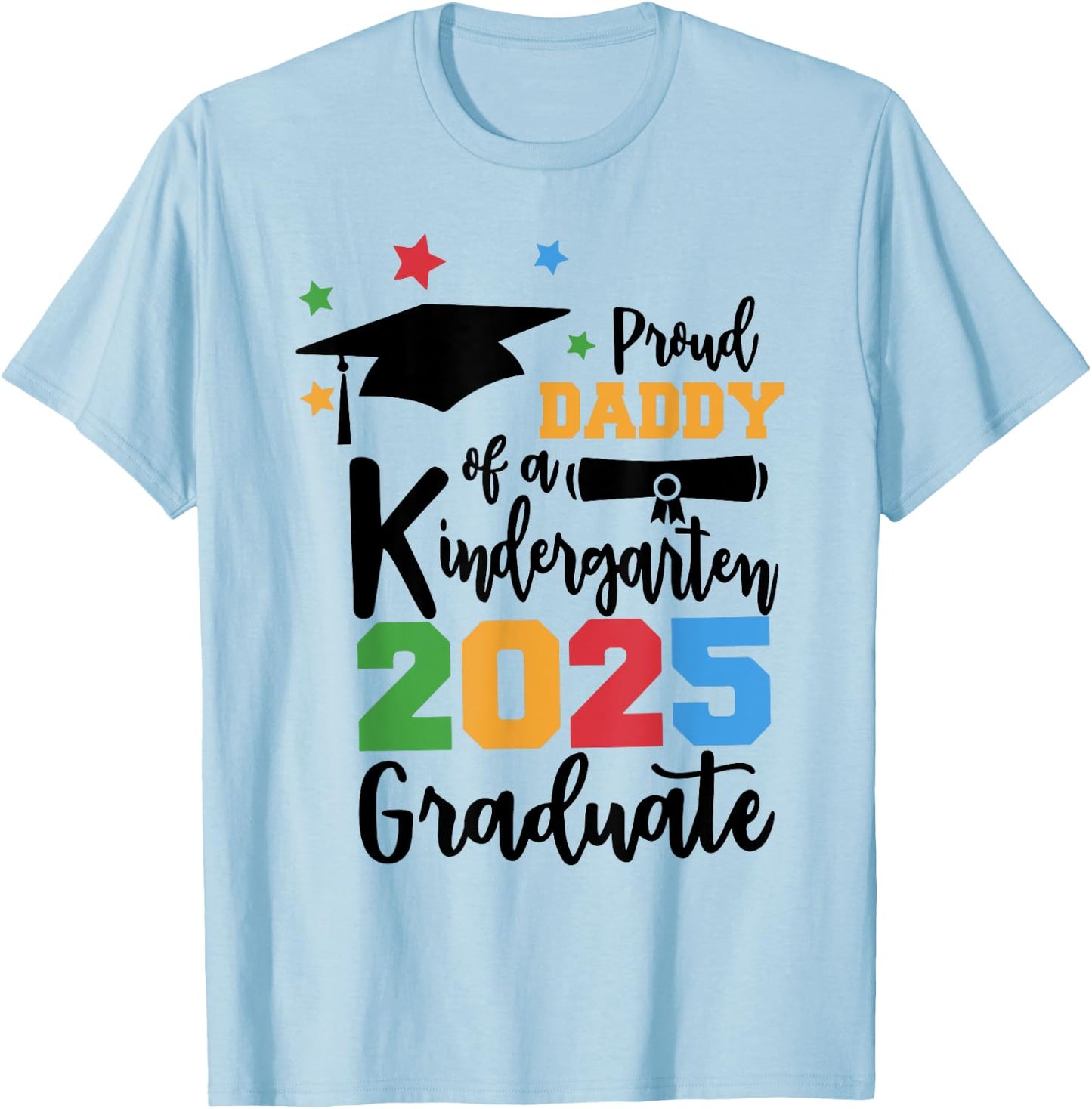 Proud Daddy of A Kindergarten Class of 2025 Graduate Grad T-Shirt - T-Shirt | Light Blue