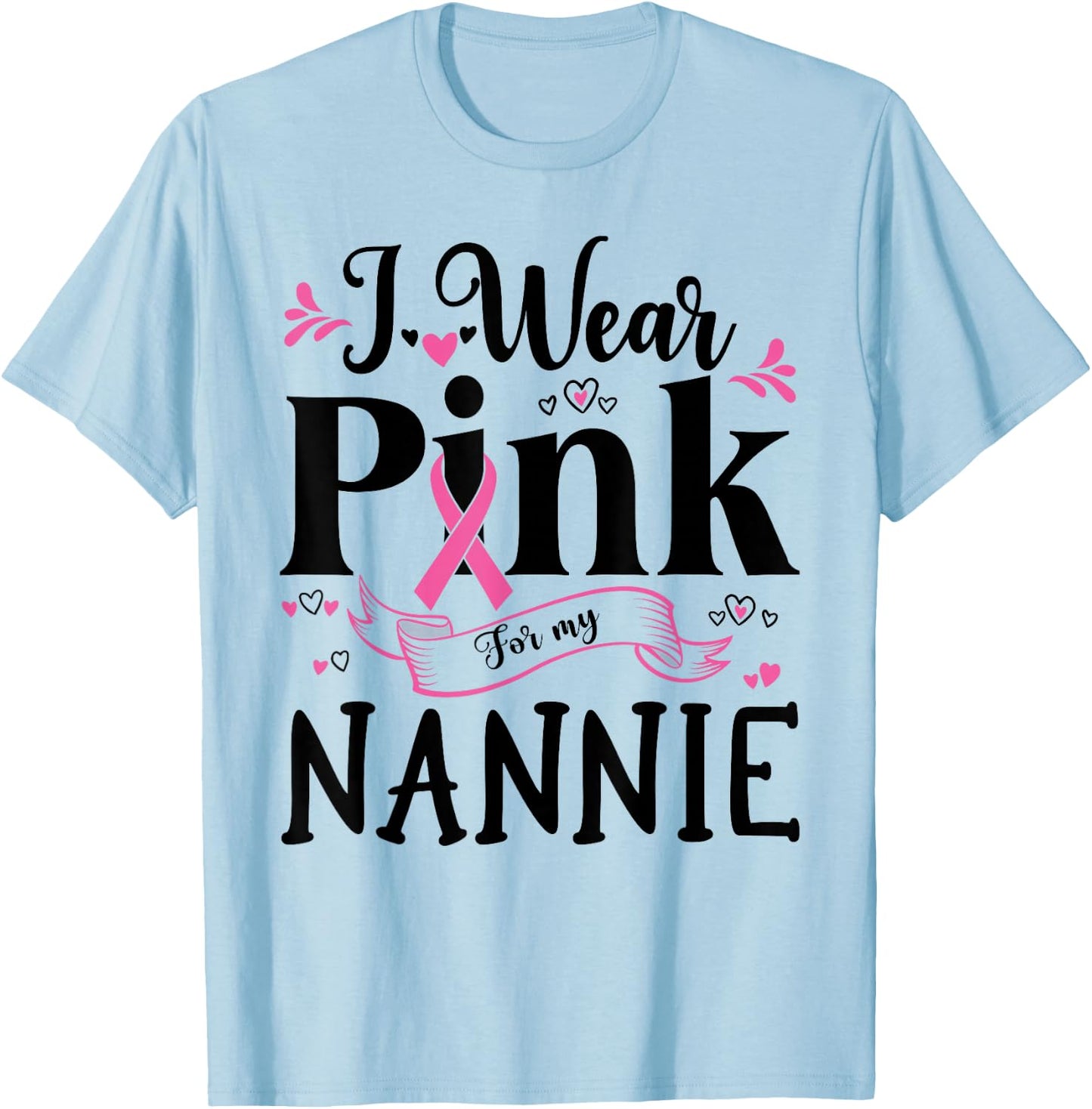 October Breast Cancer Support I Wear Pink For My Nannie T-Shirt - T-Shirt | Light Blue