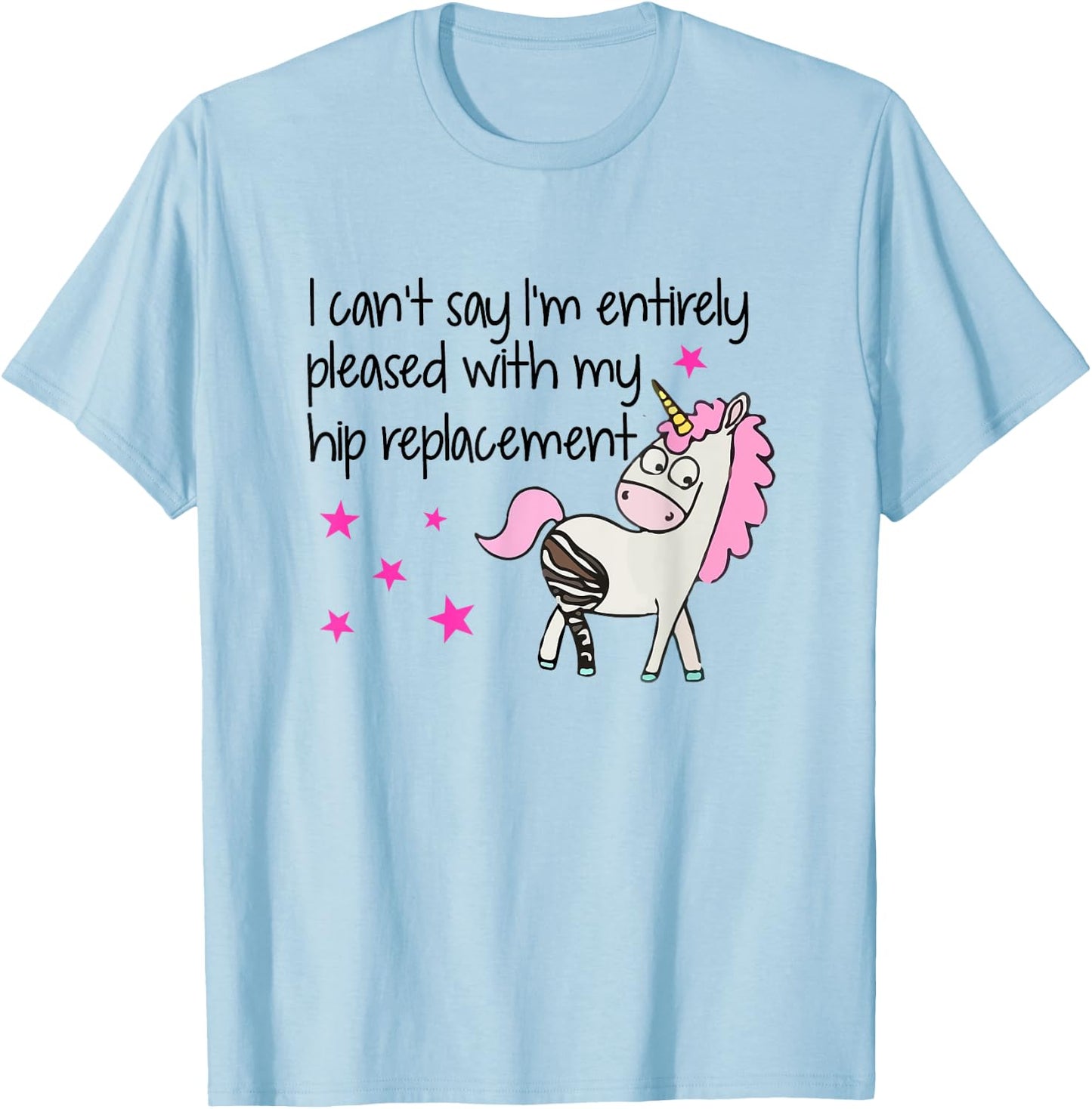 I Can't Say I'm Entirely Pleased With My Hip Replacement T-Shirt - T-Shirt | Light Blue