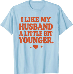 Funny Wife Husband I Like My Husband A Little Bit Younger T-Shirt - T-Shirt | Light Blue