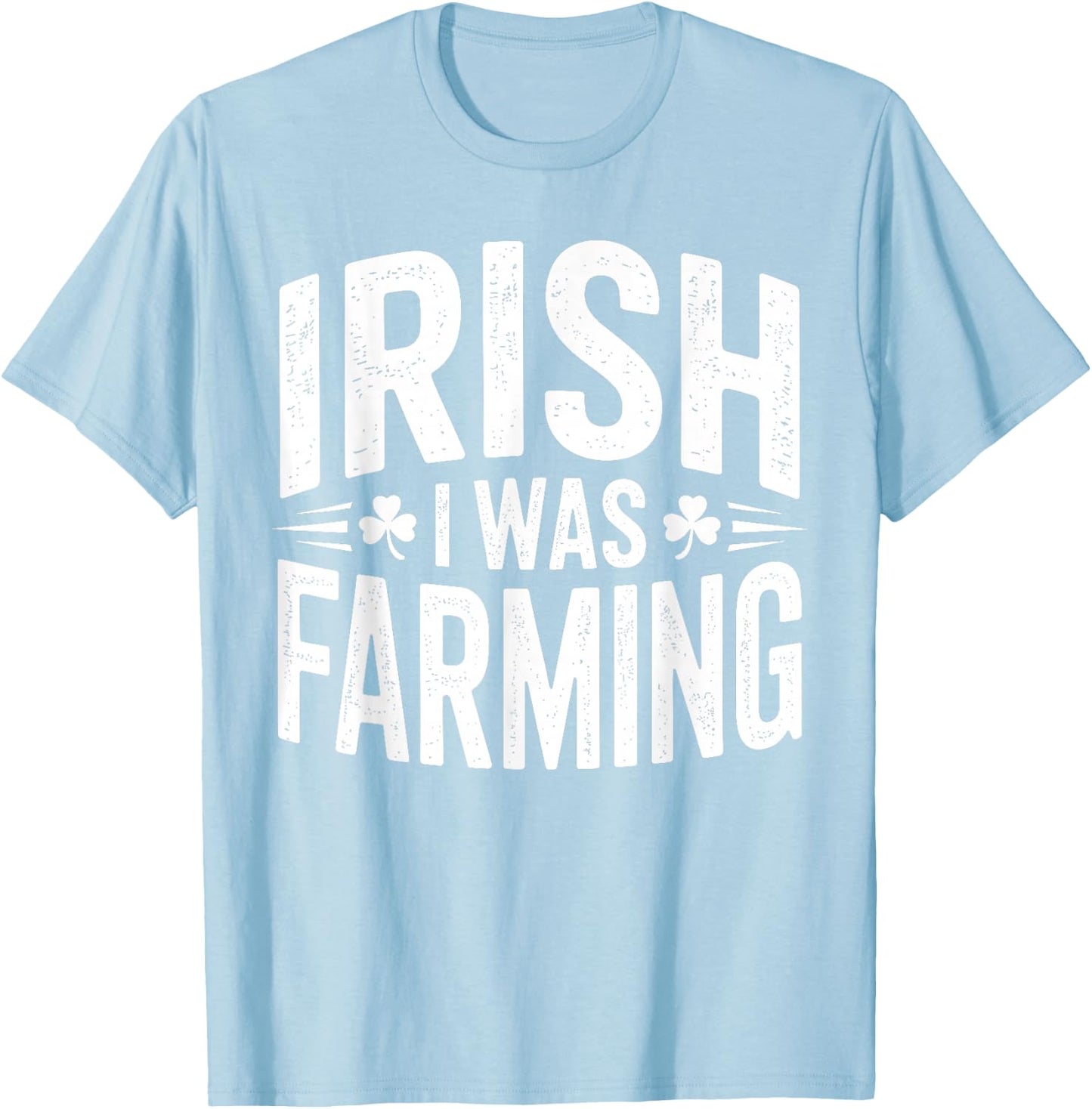 Irish I was Farming Shirt Funny St Patrick Day T-Shirt - T-Shirt | Light Blue
