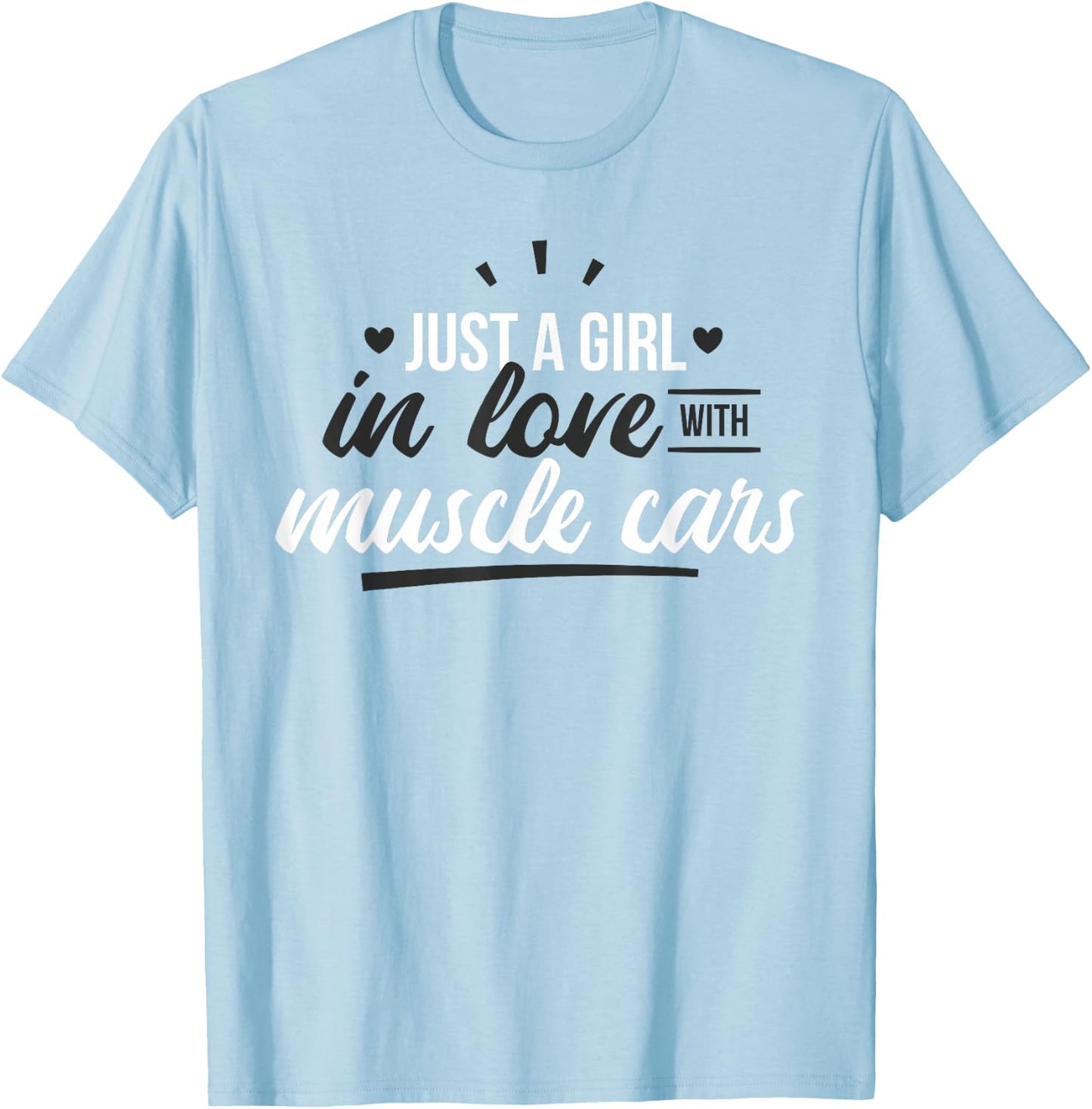 Just a girl in love with muscle cars T-Shirt - T-Shirt | Light Blue