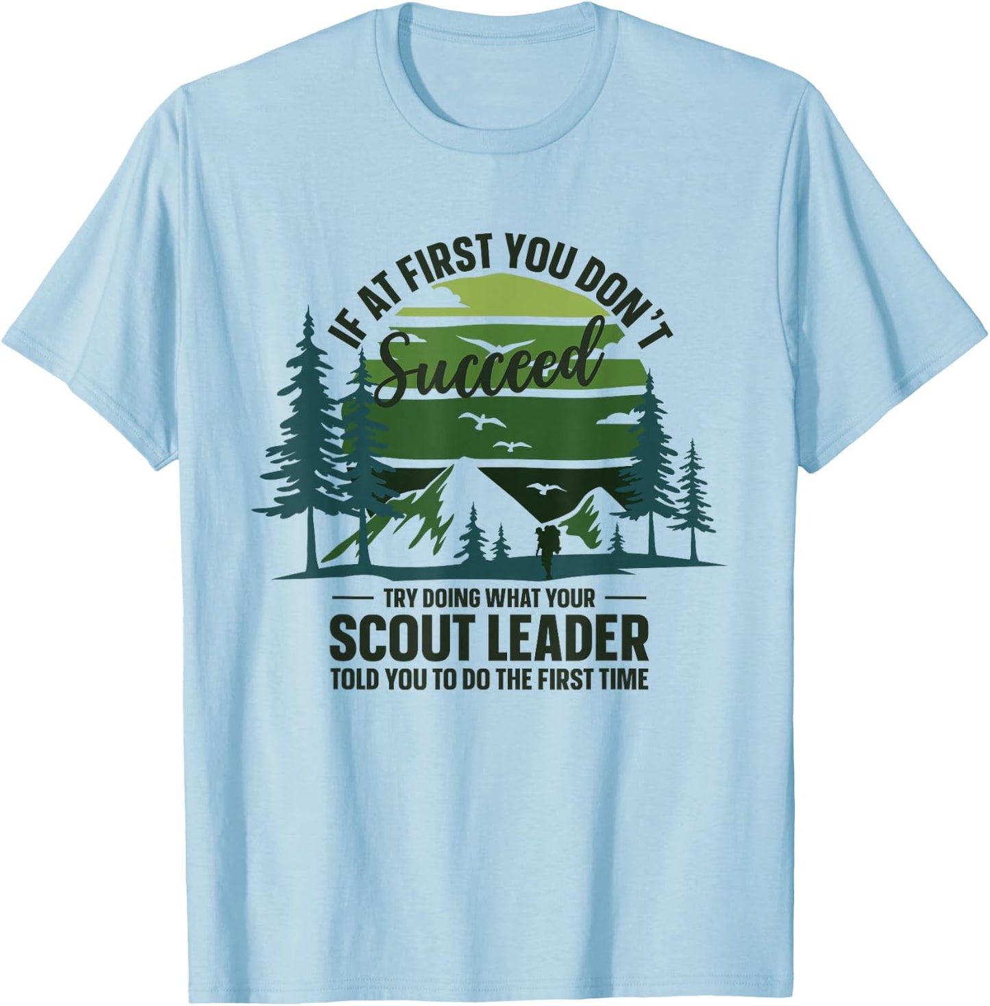 If At First You Don't Succeed Scout Leader Camping Hiking T-Shirt - T-Shirt | Light Blue