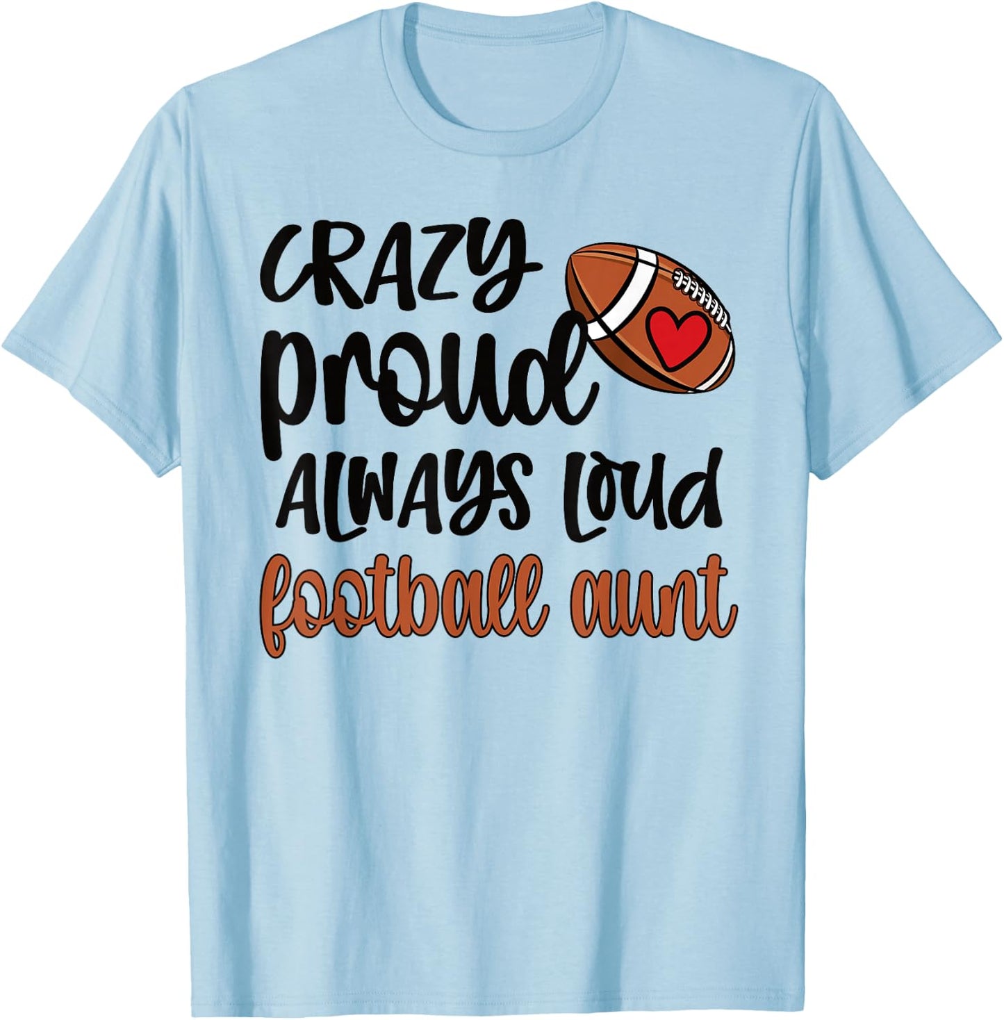 Crazy Proud Always Loud Football Auntie Football Aunt T-Shirt - T-Shirt | Light Blue
