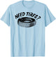 Need Tires Tire Wheel Great Gift T-Shirt - T-Shirt | Light Blue